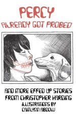 Percy Already Got Probed: and More Effed Up Stories