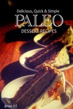 Delicious, Quick & Simple Paleo Dessert Recipes