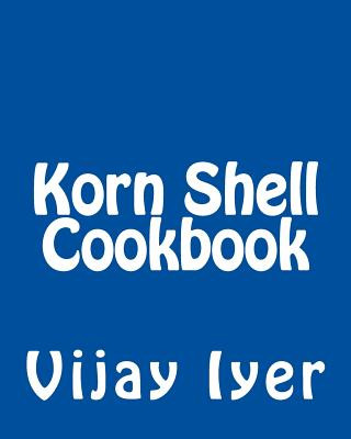Korn Shell Cookbook: Advanced Unix Scripting Examples
