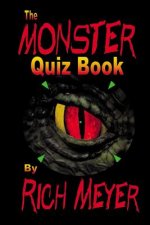 The Monster Quiz Book: A foray into the trivia of monsters - monsters of legend and myth, monsters of the movies, monsters on TV and even a f