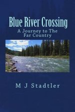 Blue River Crossing: A Journey to The Far Country