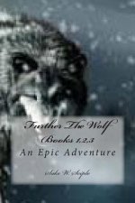 Further The Wolf Books 1,2,3: An Epic Adventure