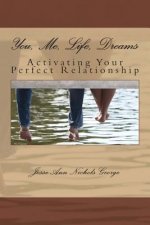 You, Me, Life, Dreams: Activating Your Perfect Relationship