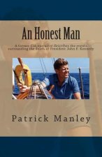 An Honest Man: A former CIA operative describes the events surrounding the death of President John F. Kennedy