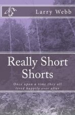 Really Short Shorts: Once upon a time they all lived happily ever after