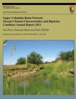 Upper Columbia Basin Network Stream Channel Characteristics and Riparian Condition Annual Report 2011: Nez Perce National Historical Park (NEPE): Natu
