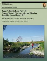 Upper Columbia Basin Network Stream Channel Characteristics and Riparian Condition Annual Report 2011: Whitman Mission National Historical Site (WHMI)