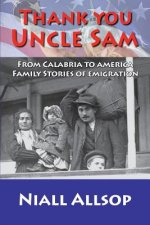 Thank you Uncle Sam: From Calabria to America: Family stories of emigration