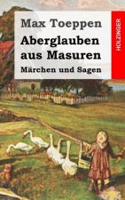 Aberglauben aus Masuren: Märchen und Sagen