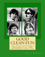 Good Clean Fun: The Audio And Visual Documents of THE MONKEES 1956-1970