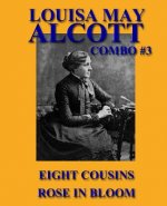 Louisa May Alcott Combo #3: Eight Cousins/Rose in Bloom