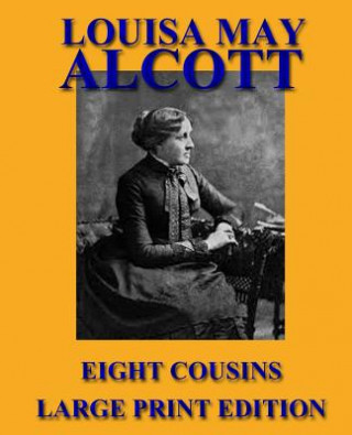 Eight Cousins - Large Print Edition