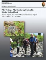 Pilot Testing a Pika Monitoring Protocol in Glacier National Park: Natural Resource Technical Report NPS/UCBN/NRTR-2013/667