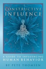 Constructive Influence: A guide to influence human behavior