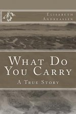What Do You Carry: A True Story