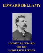 Looking Backward: 2000-1887 - Large Print Edition