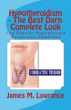 Hypothyroidism - The Best Darn Complete Look: Two Popular Hypothyroid Resources Combined