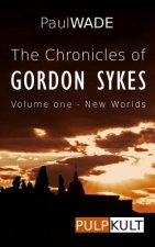The Chronicles of Gordon Sykes: Volume One - New Worlds