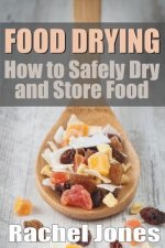 Food Drying: How to Safely Dry and Store Food