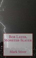 Bob Layer, Monster-Slayer