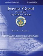 Special Plans & Operations Report No. SPO-2009-001 - Assessment of Arms, Ammunition, and Explosives Control and Accountability; Security Assistance; a