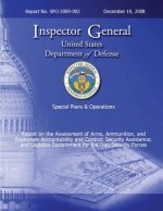 Special Plans & Operations Report No. SPO-2009-002 - Report on the Assessment of the Arms, Ammunition, and Explosives Accountability and Control; Secu