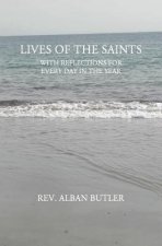 Lives of the Saints: WIth Reflections For Every Day in the Year