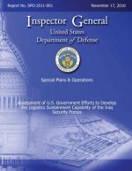 Special Plans & Operations Report No. SPO-2011-001 - Assessment of U.S. Government Efforts to Develop the Logistics Sustainment Capability of the Iraq