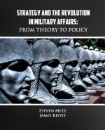 Strategy and the Revolution in Military Affairs: From Theory to Policy