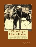 Choosing a Horse Trainer: A no nonsense guide to finding the perfect trainer for you and your horse