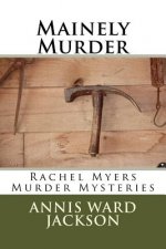 Mainely Murder: Rachel Myers Murder Mysteries: Rachel Myers Murder Mysteries
