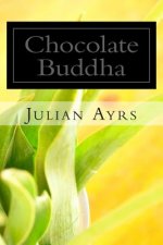 Chocolate Buddha: A Collection of Poems