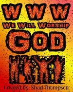 WWW We Will Worship God