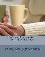 Decaf Hazelnut With A Straw: Love is a Battle