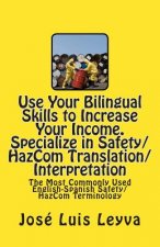 Use Your Bilingual Skills to Increase Your Income. Specialize in Safety/HazCom Translation/Interpretation: The Most Commonly Used English-Spanish Safe