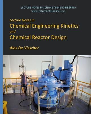 Lecture Notes in Chemical Engineering Kinetics and Chemical Reactor Design