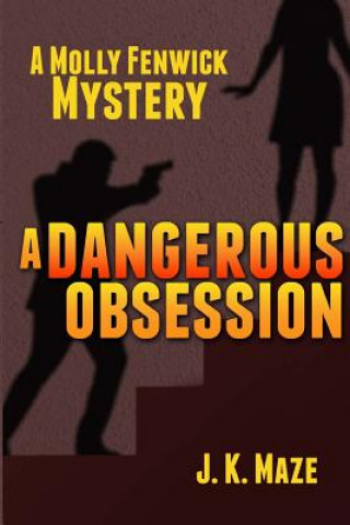A Dangerous Obsession: A Mollie Fenwick Mystery