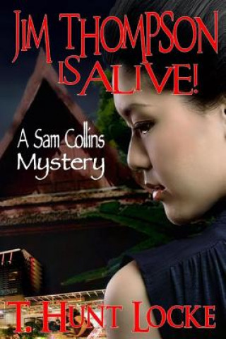 Jim Thompson Is Alive!: A Sam Collins Mystery