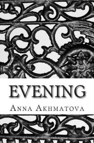 Evening: Poetry of Anna Akhmatova