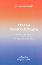 Velika (Samo) Obmana: Komunizam I Antikomunizam