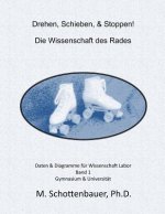 Drehen, Schieben, & Stoppen! Die Wissenschaft des Rades: Daten & Diagramme für Wissenschaft Labor: Band 1