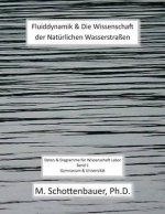 Fluiddynamik & Die Wissenschaft der Natürlichen Wasserstraßen: Daten & Diagramme für Wissenschaft Labor: Band 1