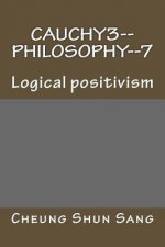 Cauchy3--Philosophy--7: Logical positivism