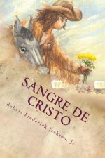 Sangre de Cristo: A Unique Love Story of the Old Southwest