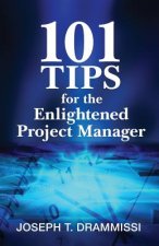 101 Tips for the Enlightened Project Manager