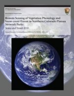 Remote Sensing of Vegetation Phenology and Snow-cover Extent in Northern Colorado Plateau Network Parks Status and Trends 2010