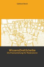 WissensDrehScheibe: Die Praxisanleitung für Moderatoren