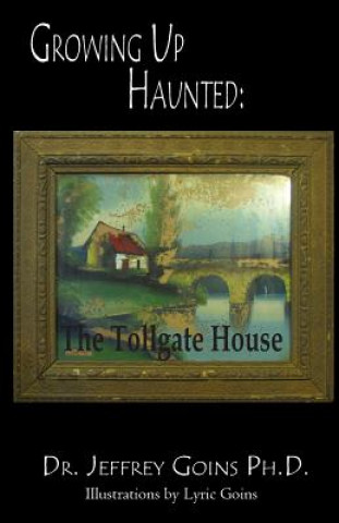 Growing up Haunted: : The Tollgate House