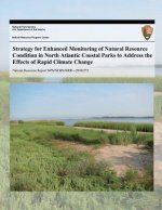 Strategy for Enhanced Monitoring of Natural Resource Condition in North Atlantic Coastal Parks to Address the Effects of Rapid Climate Change