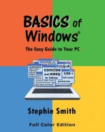 BASICS of Windows: The Easy Guide to Your PC